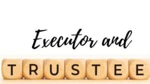 Trustee Vs Executor: What’s the Difference?